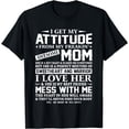 thumbnail image 1 of I Get My Attitude From My Freaking Awesome Mom Shirt Gift T-Shirt, 1 of 4