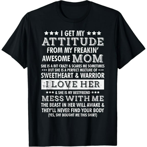 I Get My Attitude From My Mom Funny Women Daughter Gift T-ShirtMen and women, Black T-shirt, size: Extra large S-4XL