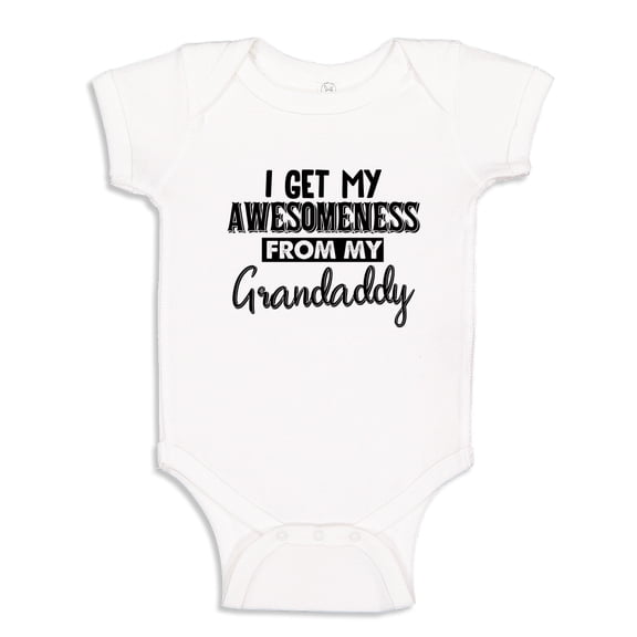 I Get My Awesomeness From My Grandaddy Baby Bodysuit One Piece 12 mo White