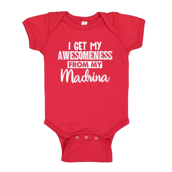 I Get My Awesomeness From My Madrina Baby Bodysuit One Piece 18 mo Red