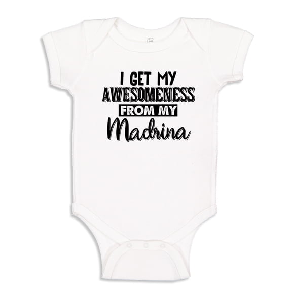 I Get My Awesomeness From My Madrina Baby Bodysuit One Piece NB White