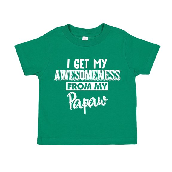 I Get My Awesomeness From My Papaw Toddler T-Shirt 4T Kelly Green