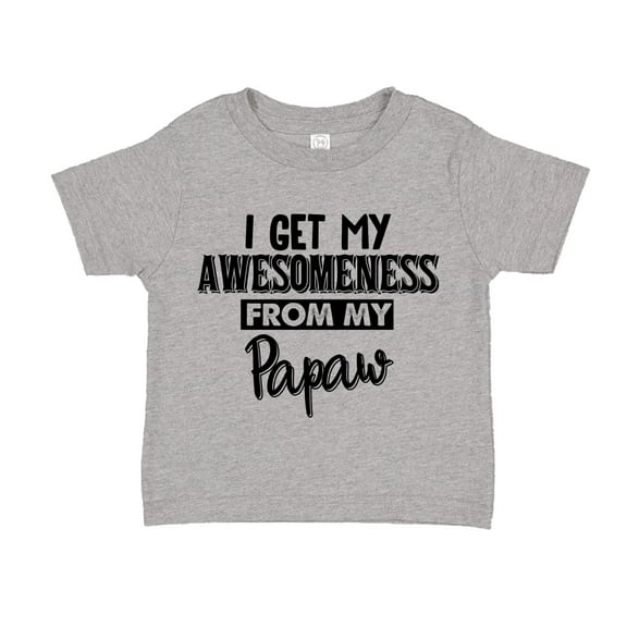 I Get My Awesomeness From My Papaw Toddler T-Shirt 5/6T Athletic Heather