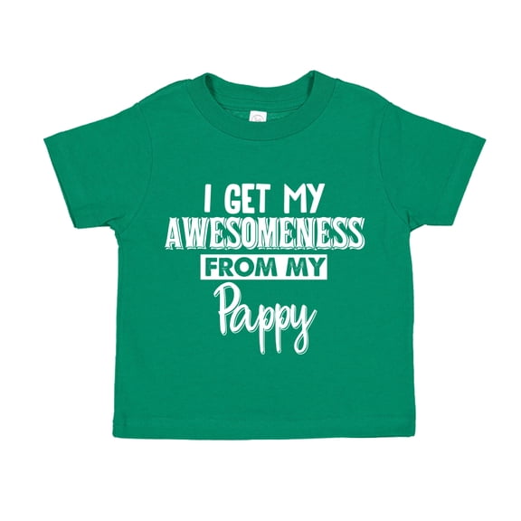 I Get My Awesomeness From My Pappy Toddler T-Shirt 4T Kelly Green