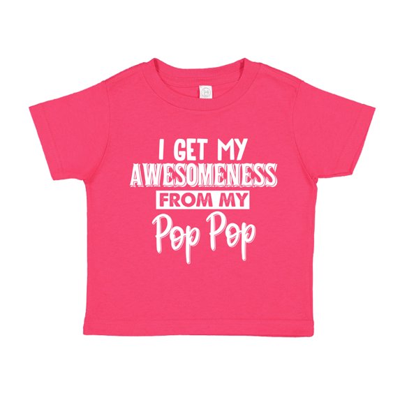 I Get My Awesomeness From My Pop Pop Toddler T-Shirt 3T Cyber Pink