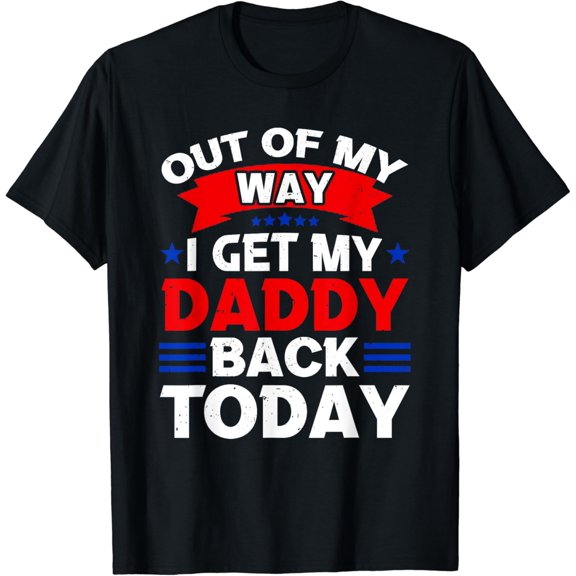 I Get My Daddy Back Today Kids Military Homecoming Party T-Shirt