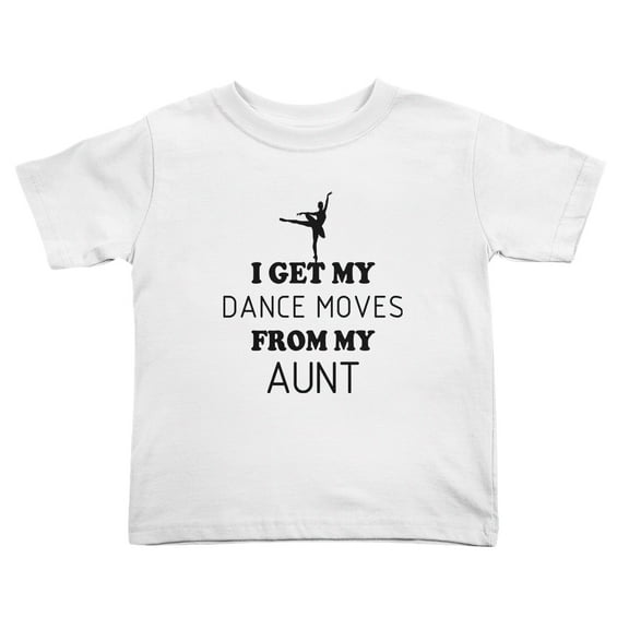 I Get My Dance Moves from My Aunt Cute Toddler T Shirts for Boys Girls (White, Youth S)