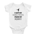 thumbnail image 1 of I Get My Dance Moves from My Mommy Cute Baby Bodysuits Boy Girl One-pieces, 1 of 5