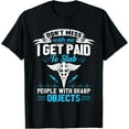 thumbnail image 1 of I Get Paid To Stab People Funny Healthcare Worker Nurse Tee T-Shirt, 1 of 5