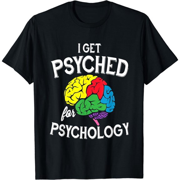 I Get Psyched For Psychology Funny Psychology Gift T-shirt