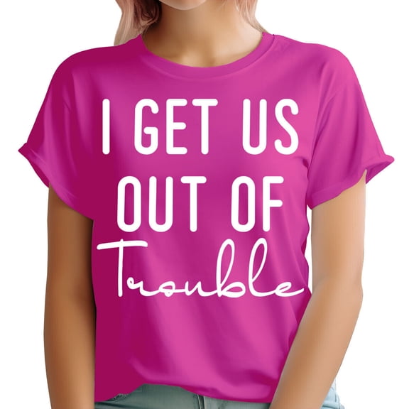 I Get Us Into Trouble Hen Big Night Out Best Friends Womens T-Shirts#Ta-24 All Size S-5XL