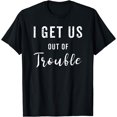 thumbnail image 1 of I Get Us Out Of Trouble Set Funny GIft Matching Best Friend T-Shirt Black Small, 1 of 4