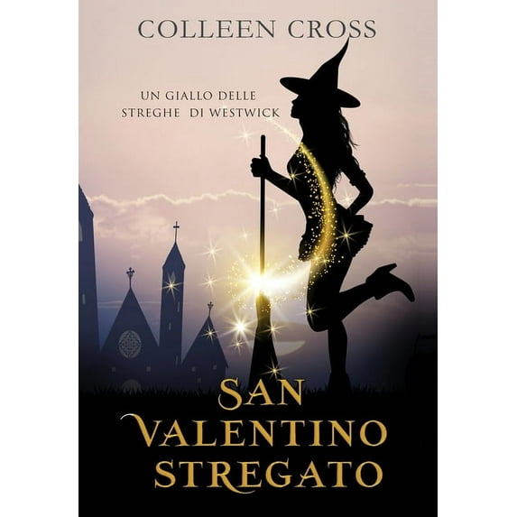 I Gialli Delle Streghe Di Westwick San Valentino stregato: Un giallo delle streghe di Westwick #6, Book 6, (Hardcover)