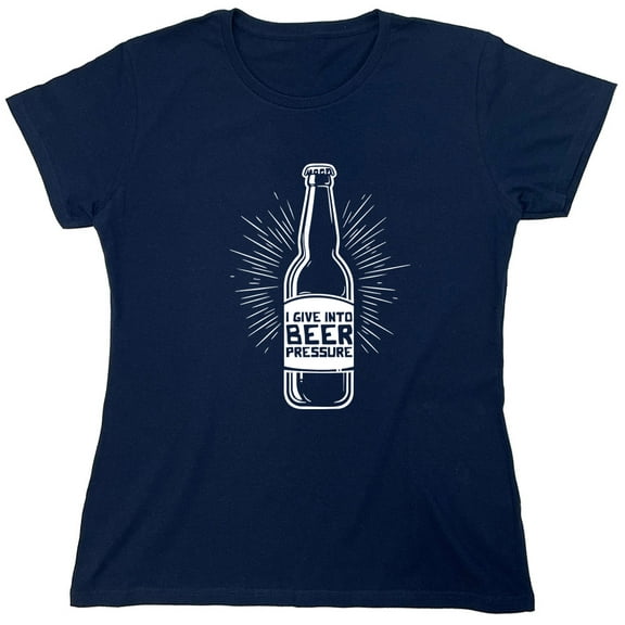 I Give Into Beer Pressure Sarcastic Humor Novelty Funny Women's Casual Tees