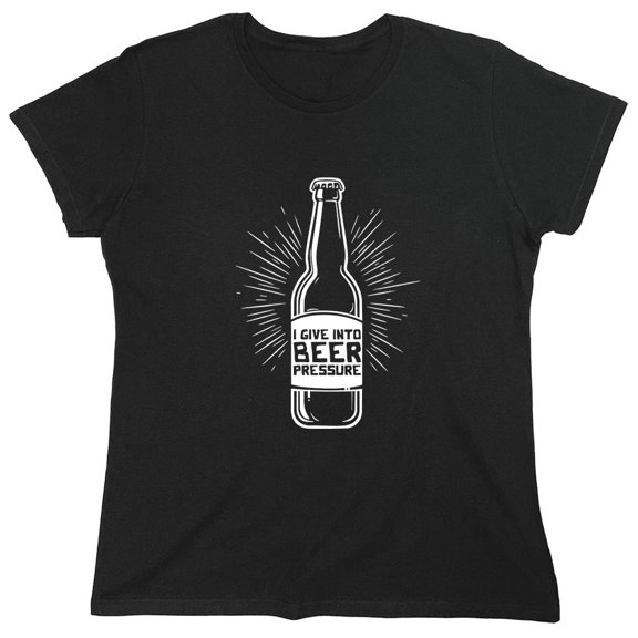 I Give Into Beer Pressure Sarcastic Humor Novelty Funny Women's Casual Tees