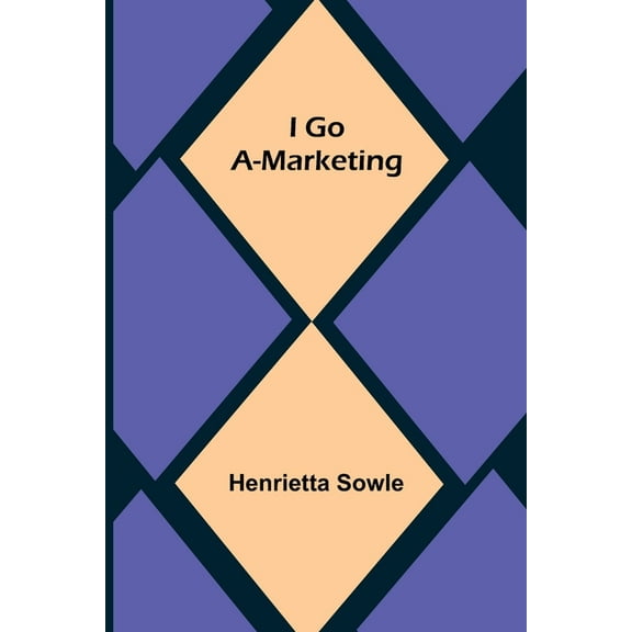 I Go A-Marketing, (Paperback)