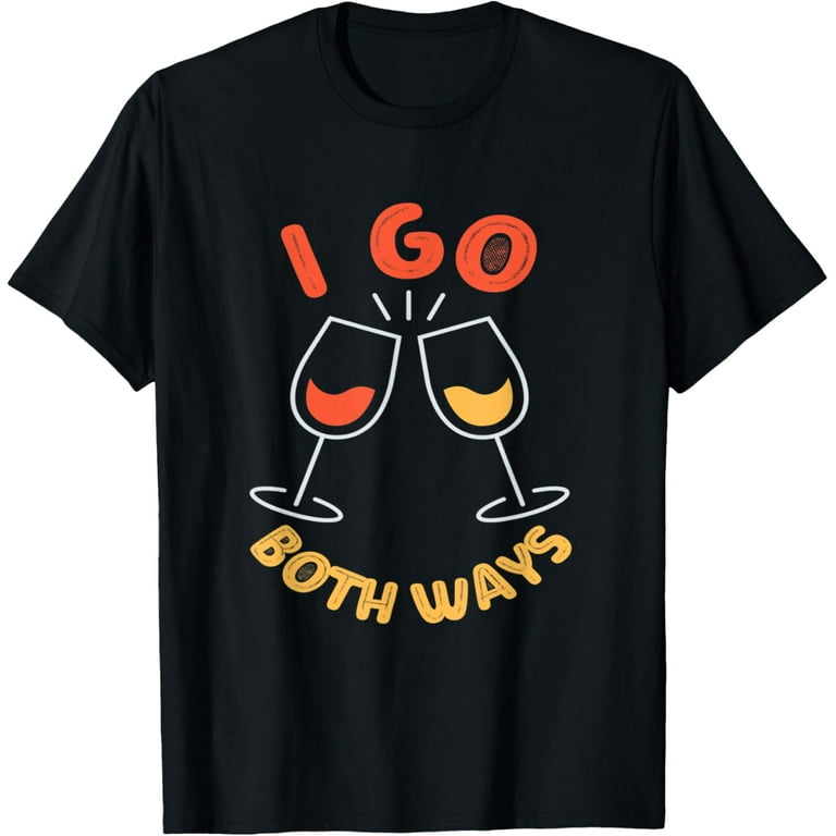 I Go Both Ways T-Shirt Red Wine White Wine Lovers I Go Both Ways T-Shirt Red Wine White Wine Lovers