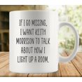 thumbnail image 1 of If I Go Missing I Want Keith Morrison To Talk About How I Light Up A Room Mug | Ceramic Coffee Cup | Decorative Home Kitchen Drinkwear | Funny Birthday Gift, 1 of 5