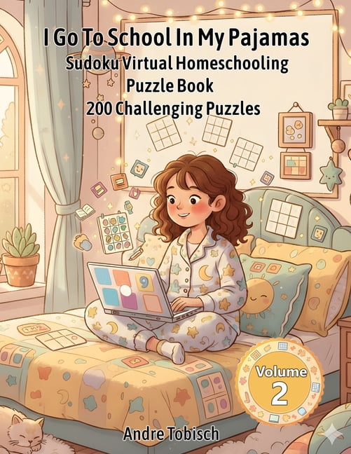 I Go to School in My Pajamas Sudoku I Go To School In My Pajamas Sudoku Virtual Homeschooling Puzzle Book Volume 2: 200 Challenging Puzzles, Book 2, (Paperback)