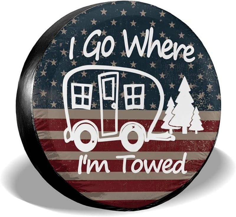 I Go Where I'm Towed American Flag Spare Tire Cover Waterproof Dust-Proof Universal Wheel Camper Spare Tire Cover Fit for RV Trailer Truck Jeep SUV Rav4 Motorhome Travel Trailer Accessories