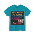thumbnail image 1 of I Go Where I'm Towed RV Trailer Heavy Cotton T-Shirt, 1 of 4