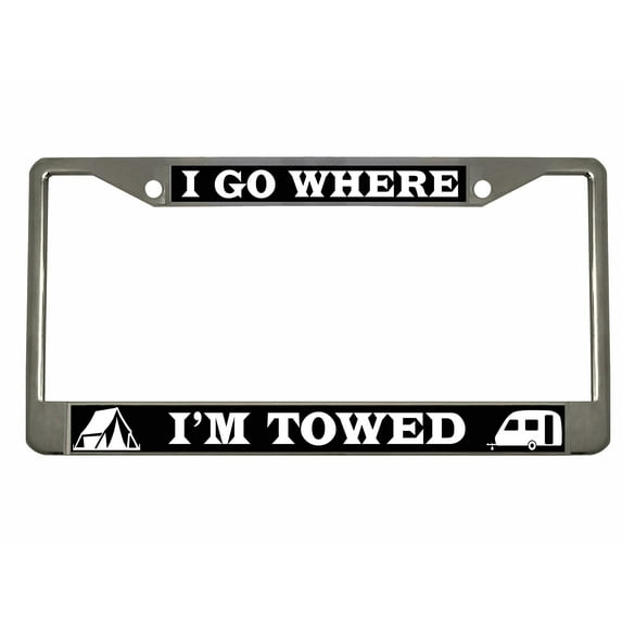 I Go Where I'm Towed Style Metal License Plate Frame Personalized/Car Accessories Car Tag Holder Cover (Chrome/Black/White)
