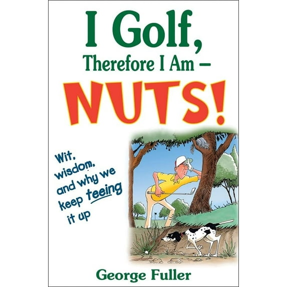Pre-Owned I Golf Therefore I Am-Nuts! Paperback George Fuller