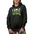 thumbnail image 1 of I Golf to Burn Off the Crazy Quote with a Club, Golf Player, Golfing or Golfer Themed Merch Gift, Black Hooded Sweatshirt or Hoodie, Small, 1 of 5