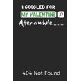 thumbnail image 1 of I Googled for My Valentine After a While........404 Not Found: A Funny Valentines Day Gift For Your Classmates, Friends Or Relatives. (Paperback), 1 of 1