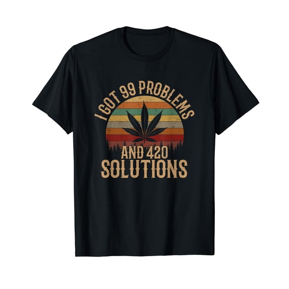 I Got 99 Problems and 420 Solutions, funny weed marijuana T-Shirt