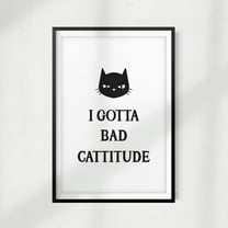 I Got A Bad Cattitude 5" x 7" UNFRAMED Print Home Décor, Pet Wall Art