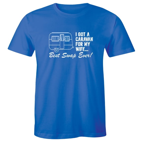 I Got A Caravan For My Wife Best Swap Ever With Image T-Shirt For Men