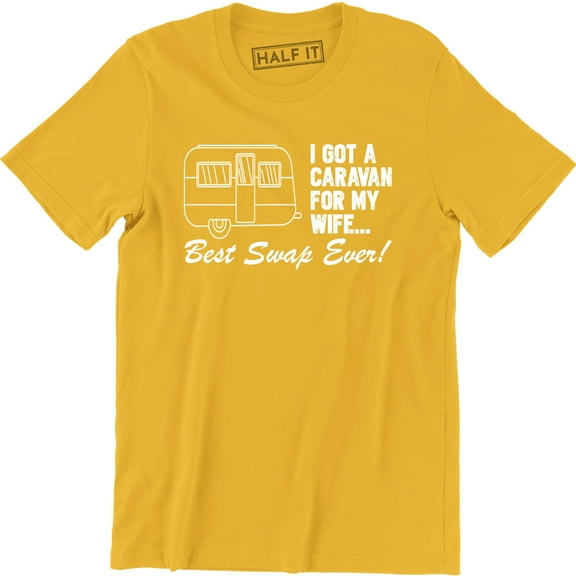 I Got A Caravan For My Wife Best Swap Ever With Image for Men T-Shirt