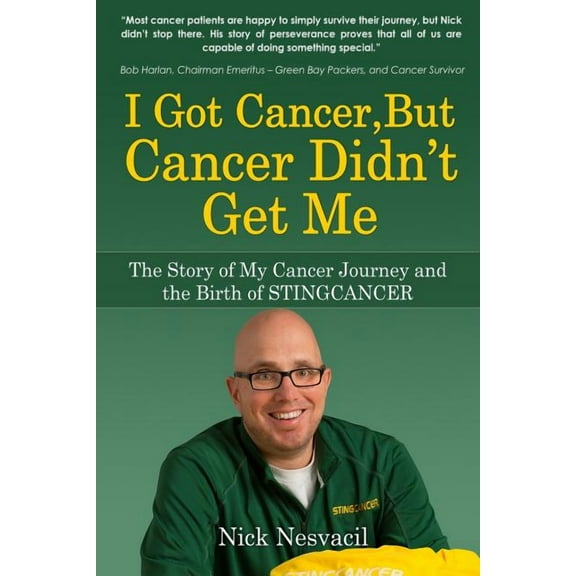 I Got Cancer, But Cancer Didn't Get Me: The Story of My Cancer Journey and the Birth of STINGCANCER, (Paperback)