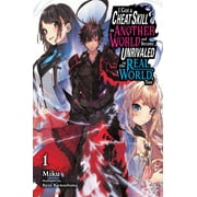 I Got a Cheat Skill in Another World and Became Unrivaled in The Real World, Too light novel I Got a Cheat Skill in Another World and Became Unrivaled in the Real World, Too, Vol. 1 light novel Series #1 Paperback