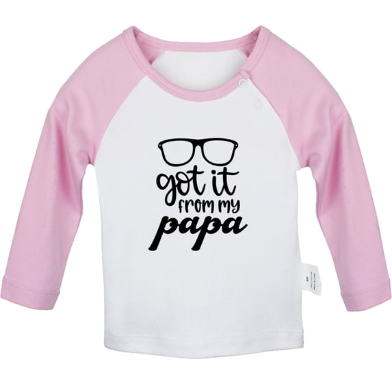 I Got it From My Papa Funny T shirt For Baby, Newborn Babies T-shirts, Infant Tops, 0-24M Kids Graphic Tees Clothing (Long Pink Raglan T-shirt, 12-18 Months)