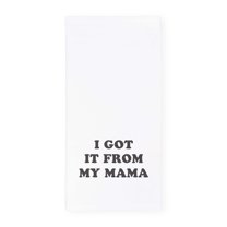 I Got It From My Mama Kitchen Tea Towel