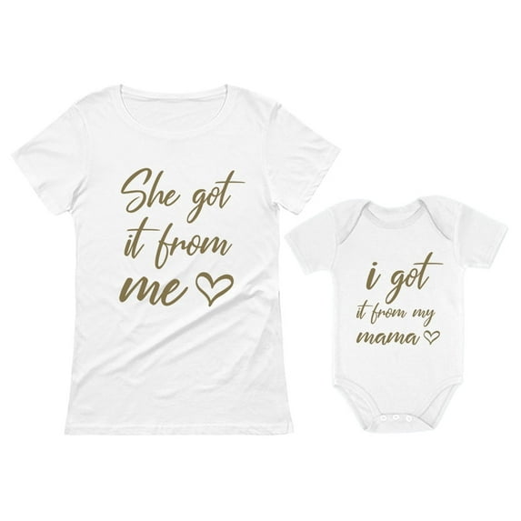I Got It From My Mama She Got It From Me Mother Baby Daughter Matching Outfits Women's White Small / Baby White 18M (12-18M)
