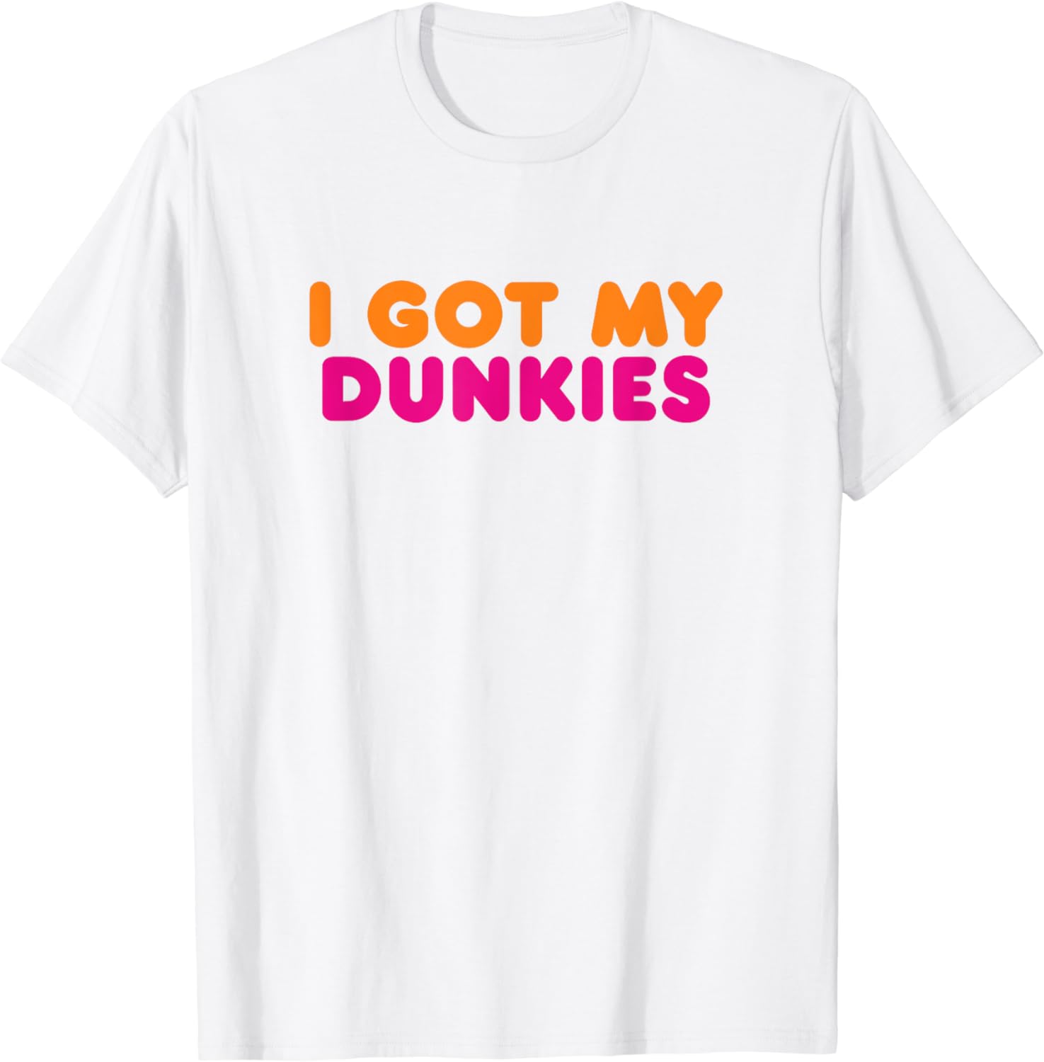 I Got My Dunkies Slang Coffee I've Got My Dunkies Boston T-Shirt ...