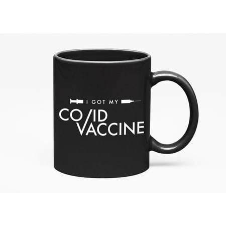 I Got My Vaccine, Vaccinated & Pro Vaccines or Vaccination, Black 11oz Ceramic Mug
