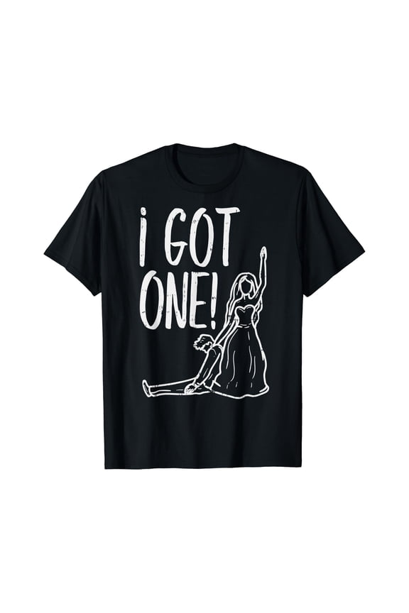I Got One Funny Bride Gift Bachelorette Wedding Just Married T-Shirt