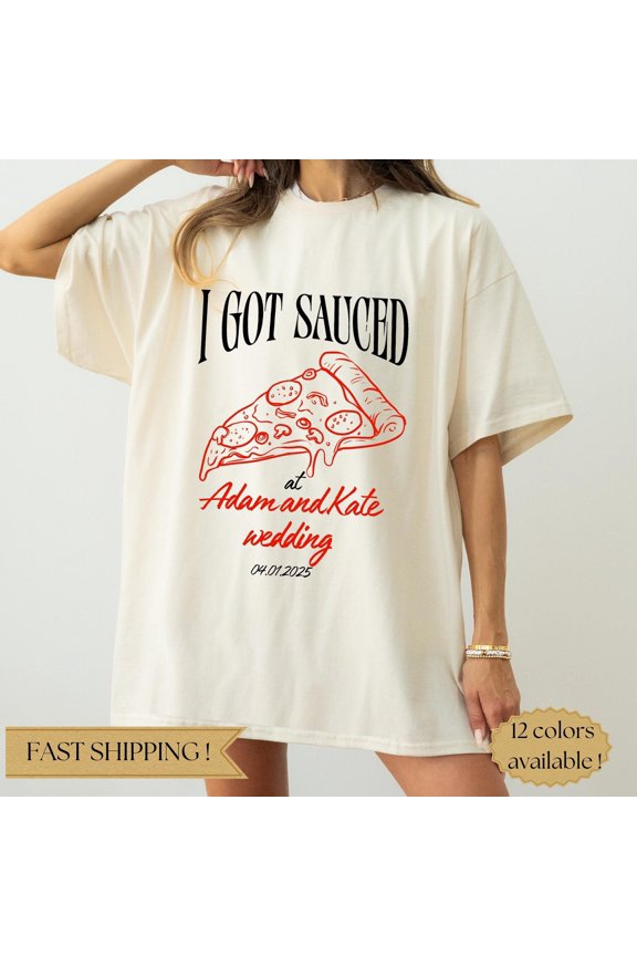 I Got Sauced Shirt Pizza Wedding Shirt Wedding tshirt Toss Toss Wedding Merch Newly Wed Gi