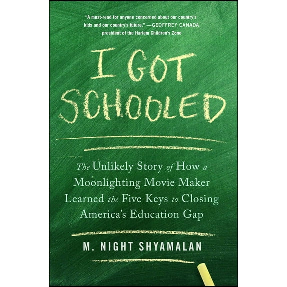 I Got Schooled : The Unlikely Story of How a Moonlighting Movie Maker Learned the Five Keys to Closing America's Education Gap (Paperback)