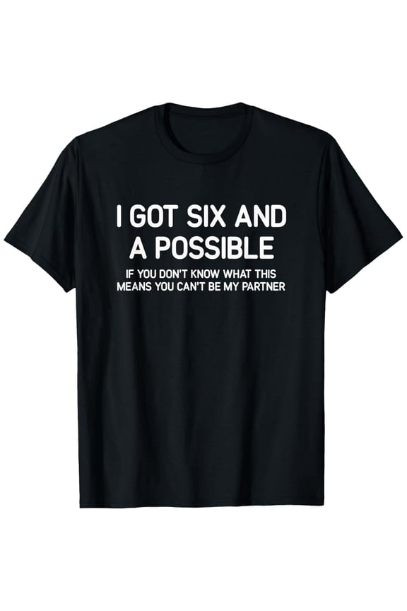 I Got Six And A Possible, Spades, Funny, Jokes, Sarcastic T-Shirt