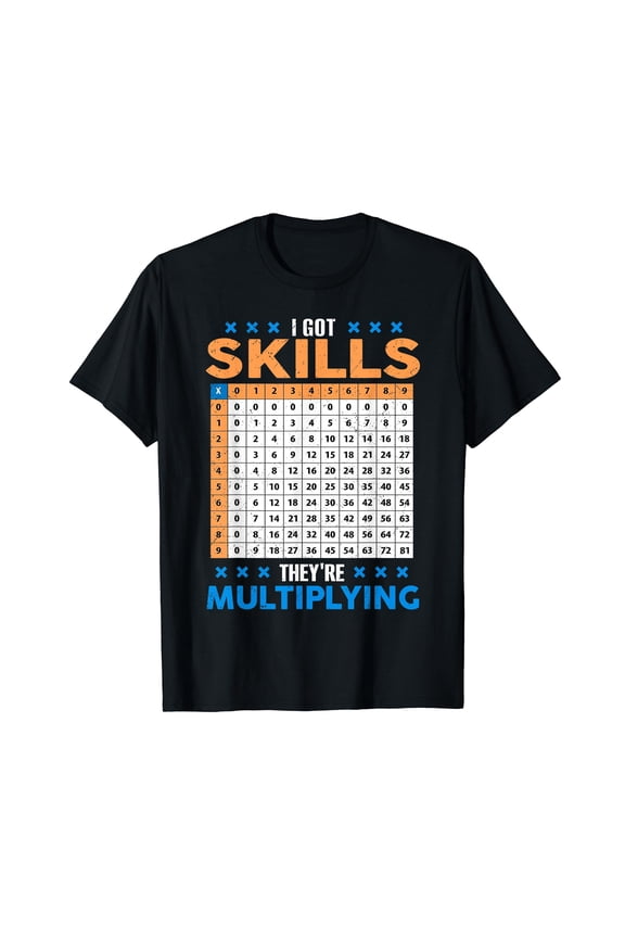 I Got Skill Theyre Multiplying Math Class Back To School T-Shirt