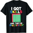 thumbnail image 1 of I Got Skills They're Multiplying Shirt Funny Math Teacher T-Shirt, 1 of 4