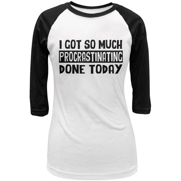 I Got So Much Procrastinating Done Today Juniors 3/4 Sleeve Raglan T Shirt White-Black SM