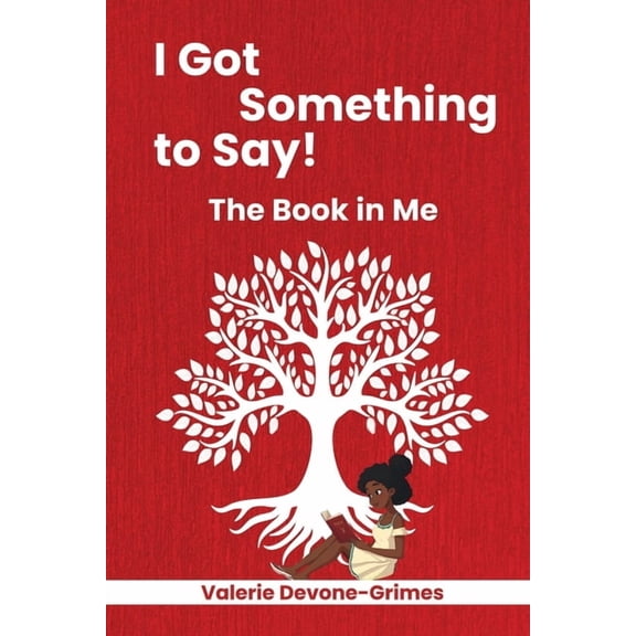 I Got Something to Say! The Book in Me, (Paperback)