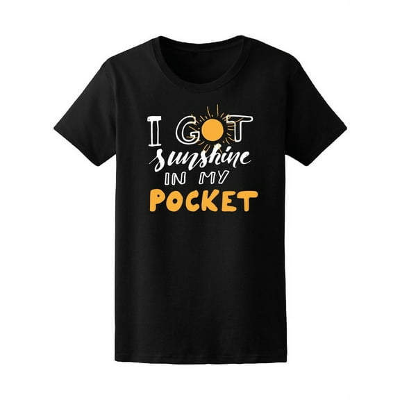 I Got Sunshine In My Pocket T-Shirt Women -Image by Shutterstock, Female x-Large
