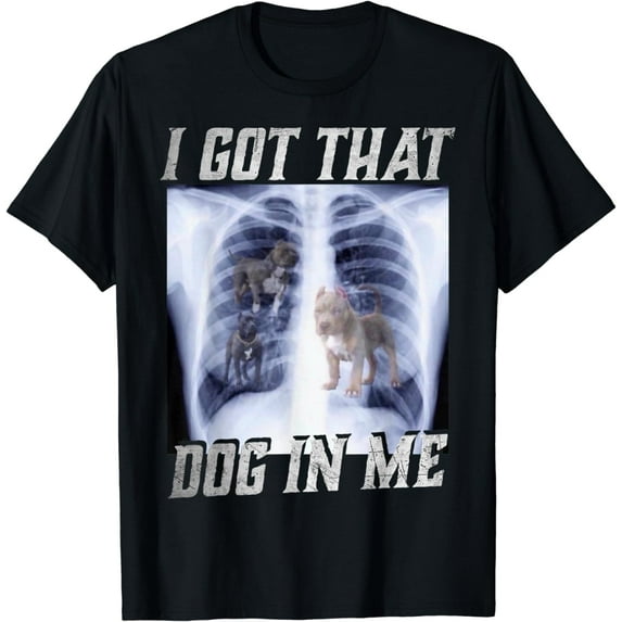 I Got That Dawg In Me Xray Pitbull Ironic Meme Viral Quote T-Shirt